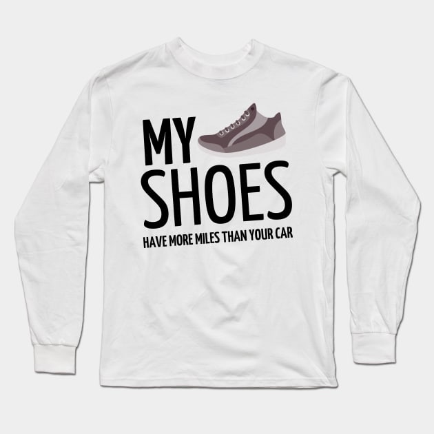 my shoes have more miles than your car Long Sleeve T-Shirt by mdr design